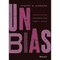 Unbias: Addressing Unconscious Bias at Work - Hardcover