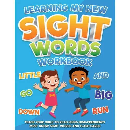 Learning My New Sight Words Workbook: Teach your child to read using high-frequency must know sight words and flash cards - Paperback