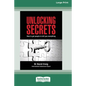 Unlocking Secrets: How to get people to tell you everything (16pt Large Print Edition) - Paperback