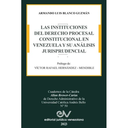 Las Instituciones del Derecho Prcesal Constitucional En Venezuela Y Su Análisis Jurisprudencial - Paperback