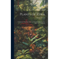 Plants of Iowa; a Preliminary List of the Native and Introduced Plants of the State, not Under Culti - Hardcover