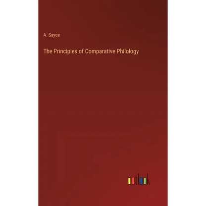 The Principles of Comparative Philology - Hardcover