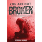 You Are Not Broken: Tools to Overcome Trauma & Thrive - Paperback