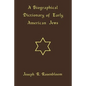 A Biographical Dictionary of Early American Jews: Colonial Times Through 1800 - Paperback