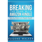 Breaking the Bank with Amazon Kindle - How to Create a Kindle Bestseller in 6 Simple Steps - Paperback