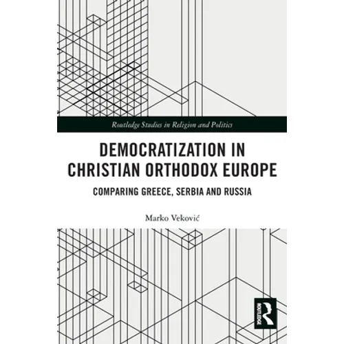 Democratization in Christian Orthodox Europe: Comparing Greece, Serbia and Russia - Paperback