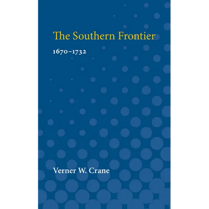 Southern Frontier, 1670-1732: 1670-1732 - Paperback