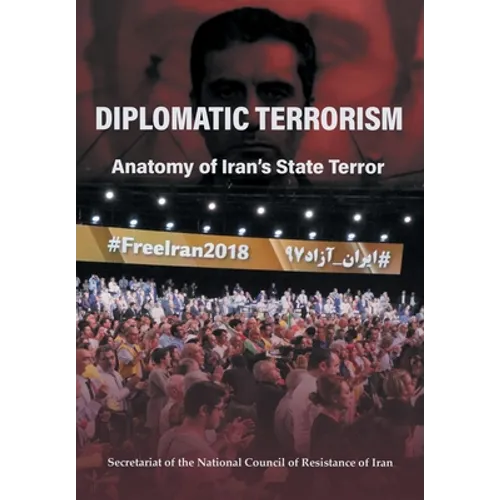 Diplomatic Terrorism: Anatomy of Iran's State Terror - Hardcover