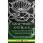 Magic, White and Black: The Science of Finite and Infinite Life, with Practical Hints for Students of Occultism (Hardcover) - Hardcover
