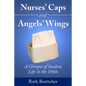 Nurses' Caps and Angels' Wings: A Glimpse of Student Life in the 1960s - Paperback