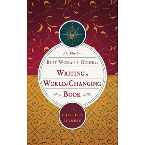 The Busy Woman's Guide to Writing a World-Changing Book - Paperback