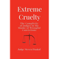 Extreme Cruelty: The Complicity of Judges in the Shame of Wrongful Convictions - Hardcover