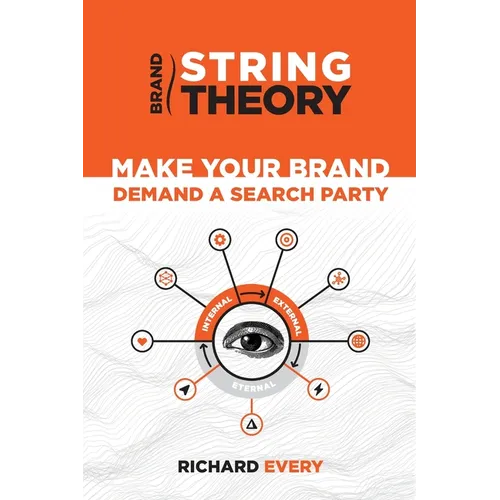 Brand String Theory: Make Your Brand Demand A Search Party - Paperback