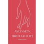 Ascension through Love - Paperback