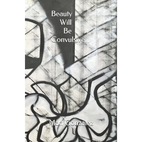 Beauty Will Be Convulsive - Paperback