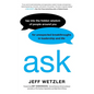 Ask: Tap Into the Hidden Wisdom of People Around You for Unexpected Breakthroughs in Leadership and Life - Hardcover