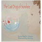 The Last Drop of Sunshine - Hardcover