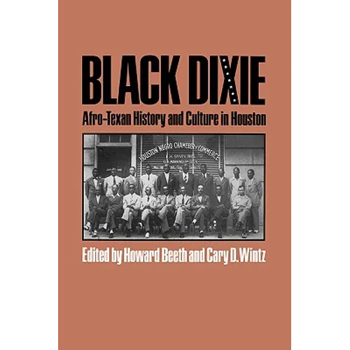 Black Dixie: Afro-Texan History and Culture in Houston - Paperback