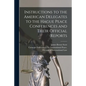Instructions to the American Delegates to the Hague Peace Conferences and Their Official Reports [microform] - Paperback