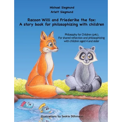 Racoon Willi and Friederike the fox: A story book for philosophizing with children: Philosophy for Children (p4c). For shared reflection and philosoph - Paperback