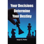 Your Decision Determines Your Destiny - Paperback