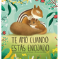 Te Amo Cuando Est疽 Enojado (I Love You When You're Angry) (Spanish Edition) - Hardcover