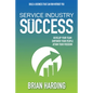 Service Industry Success: Develop Your Team, Empower Your People, Attain Your Freedom - Hardcover