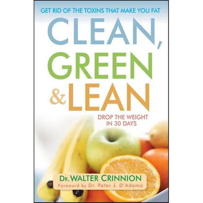 Clean, Green, and Lean: Get Rid of the Toxins That Make You Fat - Hardcover