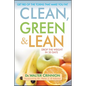 Clean, Green, and Lean: Get Rid of the Toxins That Make You Fat - Hardcover