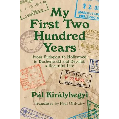 My First Two Hundred Years: From Budapest to Hollywood to Buchenwald and Beyond, a Beautiful Life - Paperback
