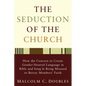 The Seduction of the Church: How the Concern to Create Gender-Neutral Language in Bible and Song Is Being Misused to Betray Members' Faith - Hardcover