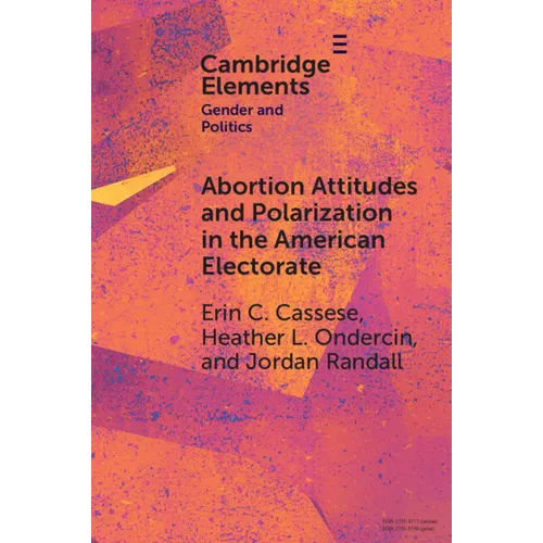 Abortion Attitudes and Polarization in the American Electorate - Paperback