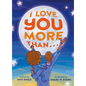 I Love You More Than . . . - Board Book