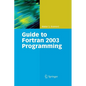 Guide to FORTRAN 2003 Programming - Paperback