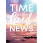 Time for Some Good News: In Times of Uncertainty God Has a Plan for You to Have Hope and a Future - Paperback
