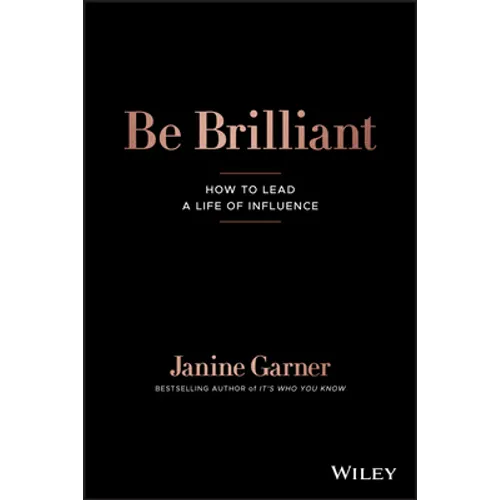 Be Brilliant: How to Lead a Life of Influence - Paperback