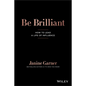 Be Brilliant: How to Lead a Life of Influence - Paperback