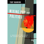 Mixing Pop and Politics: A Marxist History of Popular Music - Paperback