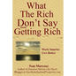 What the Rich Don't Say about Getting Rich: Work Smarter, Live Better - Paperback