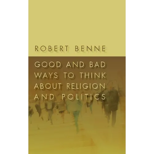 Good and Bad Ways to Think about Religion and Politics - Paperback