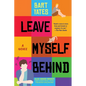 Leave Myself Behind: A Coming of Age Novel with Sharp Wit - Paperback