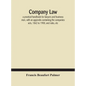 Company law: a practical handbook for lawyers and business men, with an appendix containing the companies acts, 1862 to 1900, and rules, etc - Hardcover