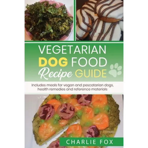 Vegetarian dog food recipe guide: Includes meals for vegan dogs - Paperback