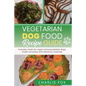 Vegetarian dog food recipe guide: Includes meals for vegan dogs - Paperback