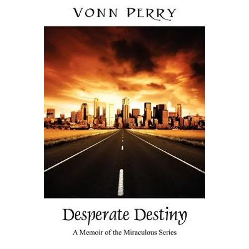 Desperate Destiny: A Memoir of the Miraculous Series - Paperback
