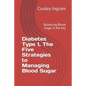 Diabetes Type 1, The Five Strategies to Managing Blood Sugar: Balancing Blood Sugar is the key - Paperback