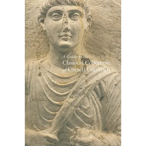 A Guide to the Classical Collections of Cornell University - Paperback