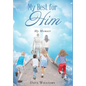 My Best for HIM: My Memoir - Hardcover