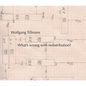 Wolfgang Tillmans: What's Wrong with Redistribution? - Hardcover