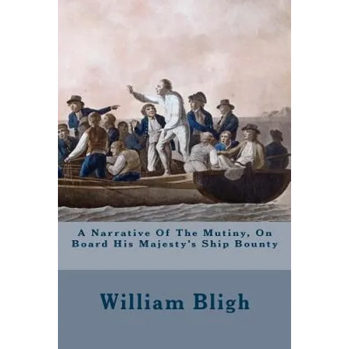 A Narrative Of The Mutiny, On Board His Majesty's Ship Bounty - Paperback